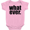 whatever (2) Baby Onesie