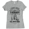 I Don't Need Therapy Just to Go Ice Skating Ladies Fitted T-Shirt