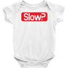 SLOW? Baby Bodysuit