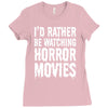 i&rsquo;d rather be watching horror movies Ladies Fitted T-Shirt