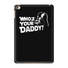 darth vader who's your daddy funny iPad Mini 4 Case