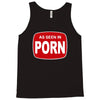 as seen in porn Tank Top