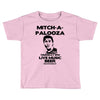 mitch a palooza Toddler T-shirt