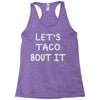 lets taco bout it Racerback Tank