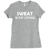 sweat is fat crying Ladies Fitted T-Shirt