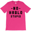 No Hablo Stupid T-Shirt