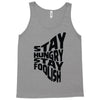 stay hungry stay foolish Tank Top