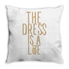 the dress is a lie Throw Pillow