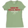 Suck my balls mate Ladies Fitted T-Shirt