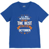 All Men Created Equal But The Best Born In October V-Neck Tee