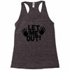 let me out (2) Racerback Tank