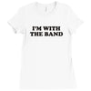 i m with the band Ladies Fitted T-Shirt