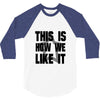 this is how we 3/4 Sleeve Shirt