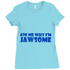 ask me why i'm jawsome Ladies Fitted T-Shirt