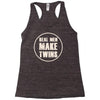 real men make twins Racerback Tank