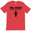 my god is bigger than your god T-Shirt