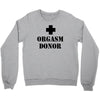 orgasm donor t shirt funny t shirt cool tshirt shirt geek tee shirt 80 Crewneck Sweatshirt