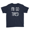 i'm so tired Youth Tee