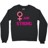 Women's March We are Strong Crewneck Sweatshirt