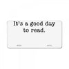 it's a good day to read text License Plate