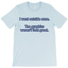 i went outside once (3) T-Shirt