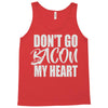 don't go bacon my heart Tank Top