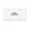 Bad Habits License Plate