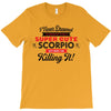 i never dreamed i'd grow up to be a super cute scorpio but here i am k T-Shirt