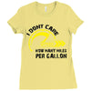 I Don't Care How Many Miles Per Gallon Ladies Fitted T-Shirt