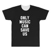 only music can save us All Over Men's T-shirt