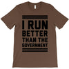i run better than gorvernment T-Shirt