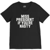 miss president if you're nasty V-Neck Tee