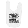 i am too emotionally attached to fictional characters Baby Bibs