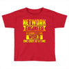 network engineer i connect the Toddler T-shirt