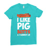 i like pig butts and i cannot lie Ladies Fitted T-Shirt