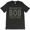 bicause im bob T-Shirt