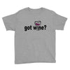 got wine Youth Tee