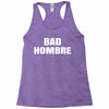 bad hombre Racerback Tank