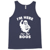 im here for the boos Tank Top