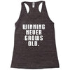 Winning Never Grows Old Racerback Tank