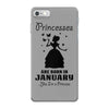 Princesses Are Born In January iPhone 7 Case