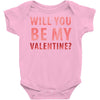 will you be my valentine Baby Onesie
