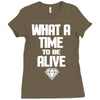 what a time to be alive Ladies Fitted T-Shirt