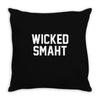 wicked smaht funny Throw Pillow