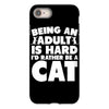 Being an adult is hard I'd rather be a cat iPhone 8