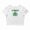 i suck Crop Top