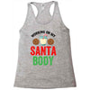 working on my santa body Racerback Tank