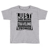 Just One More Traveling I Promise Toddler T-shirt