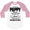 I'm Called Pappy  Because  I'm Way Too Cool To Be Called Grandfather 3/4 Sleeve Shirt