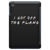 i got off the plane iPad Mini Case